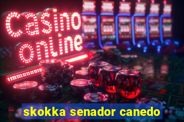 skokka senador canedo